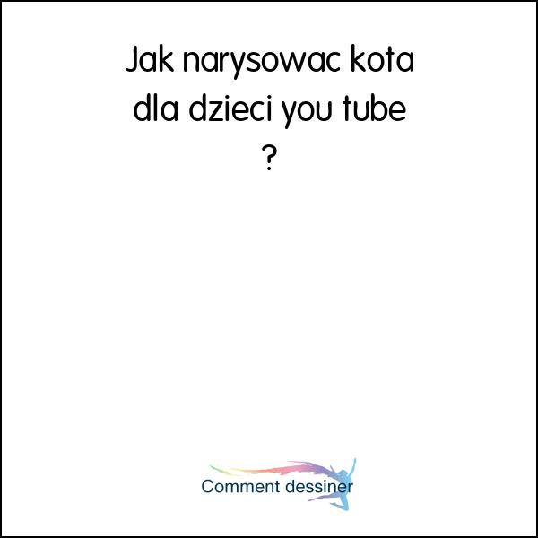 Jak narysować kota dla dzieci you tube